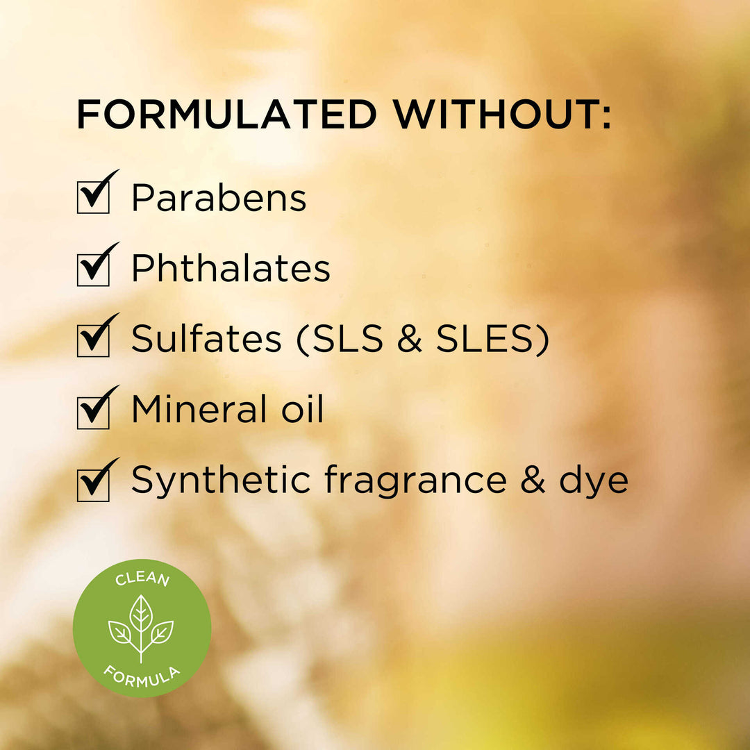 Formulated without parabens, phthalates, sulfates (SLS & SLES), mineral oil, and synthetic fragrance and dye